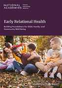 early-relational-health-building-foundations-for-child-family-and-community-well-being-2025-consensus-study-report